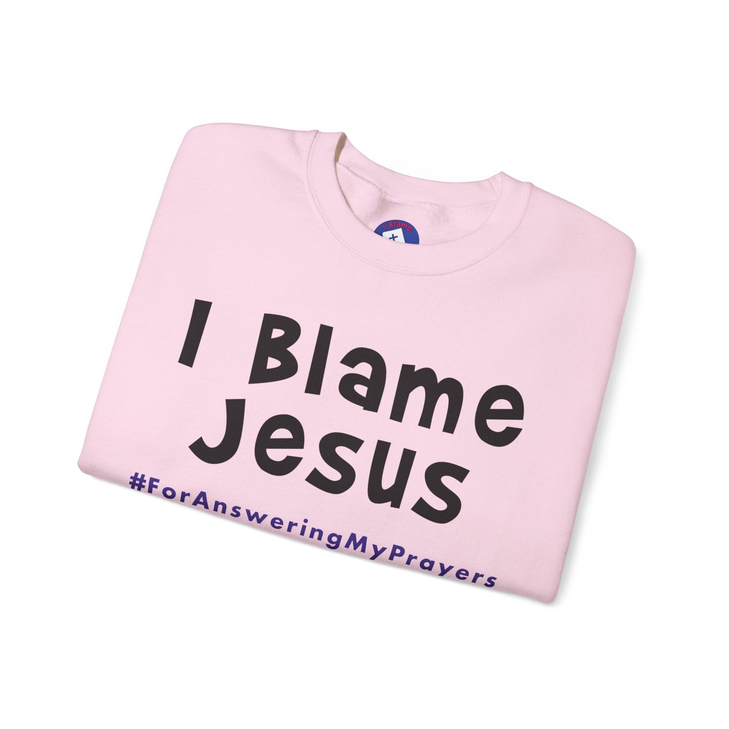 I Blame Jesus For Answering My Prayers | Unisex Heavy Blend Crewneck Sweatshirt | S - 5XL