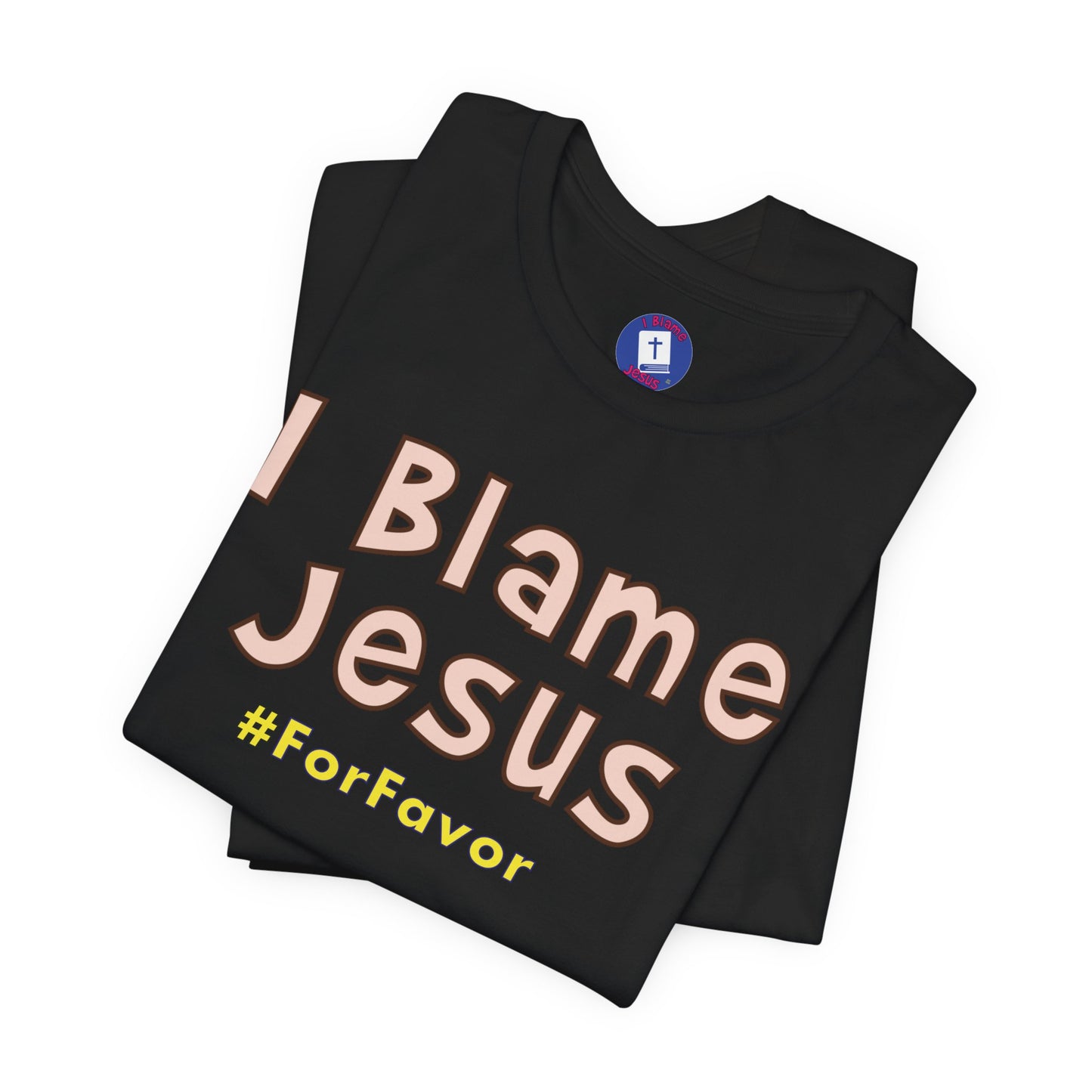 I Blame Jesus For Favor | Unisex Tee | S - 3XL