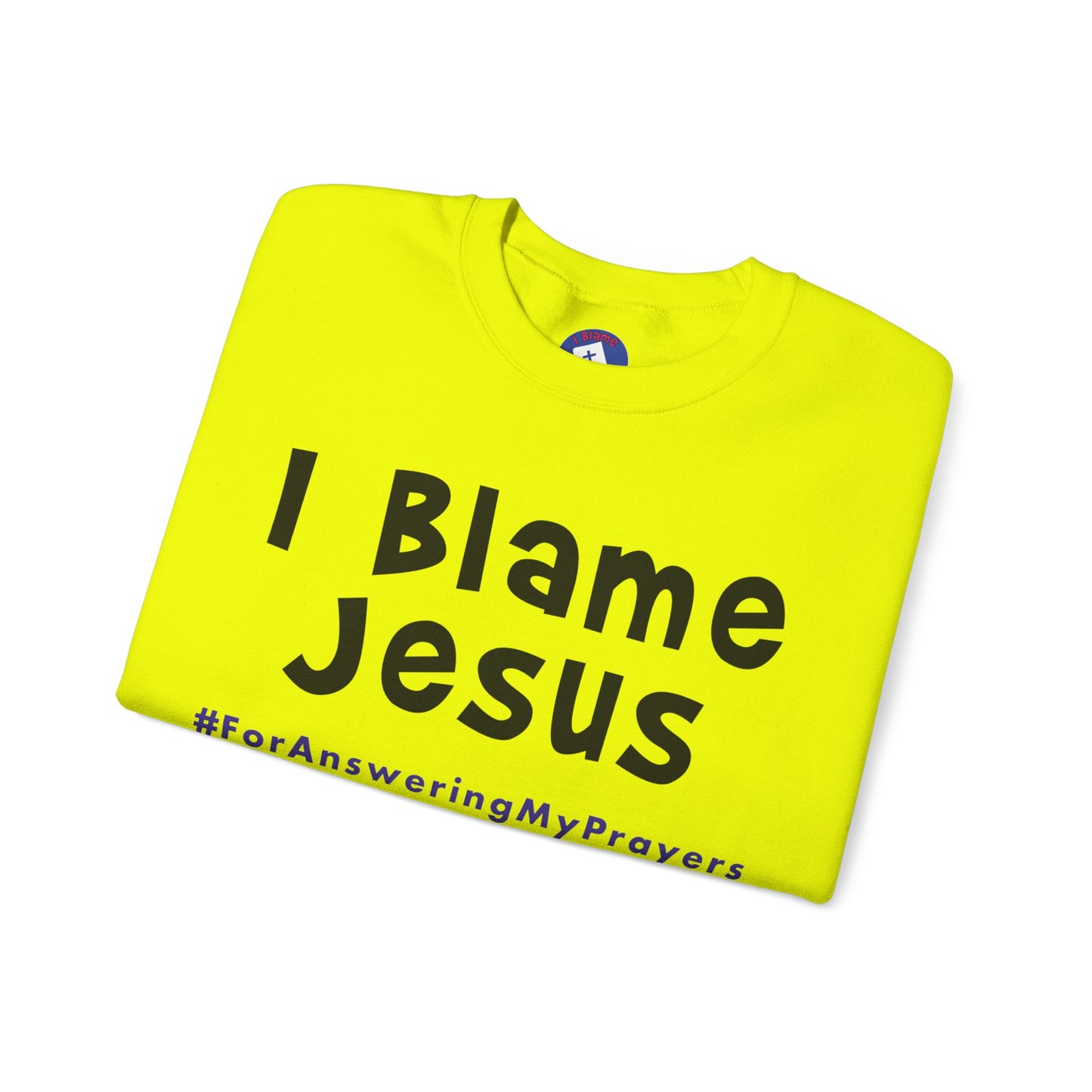 I Blame Jesus For Answering My Prayers | Unisex Heavy Blend Crewneck Sweatshirt | S - 5XL