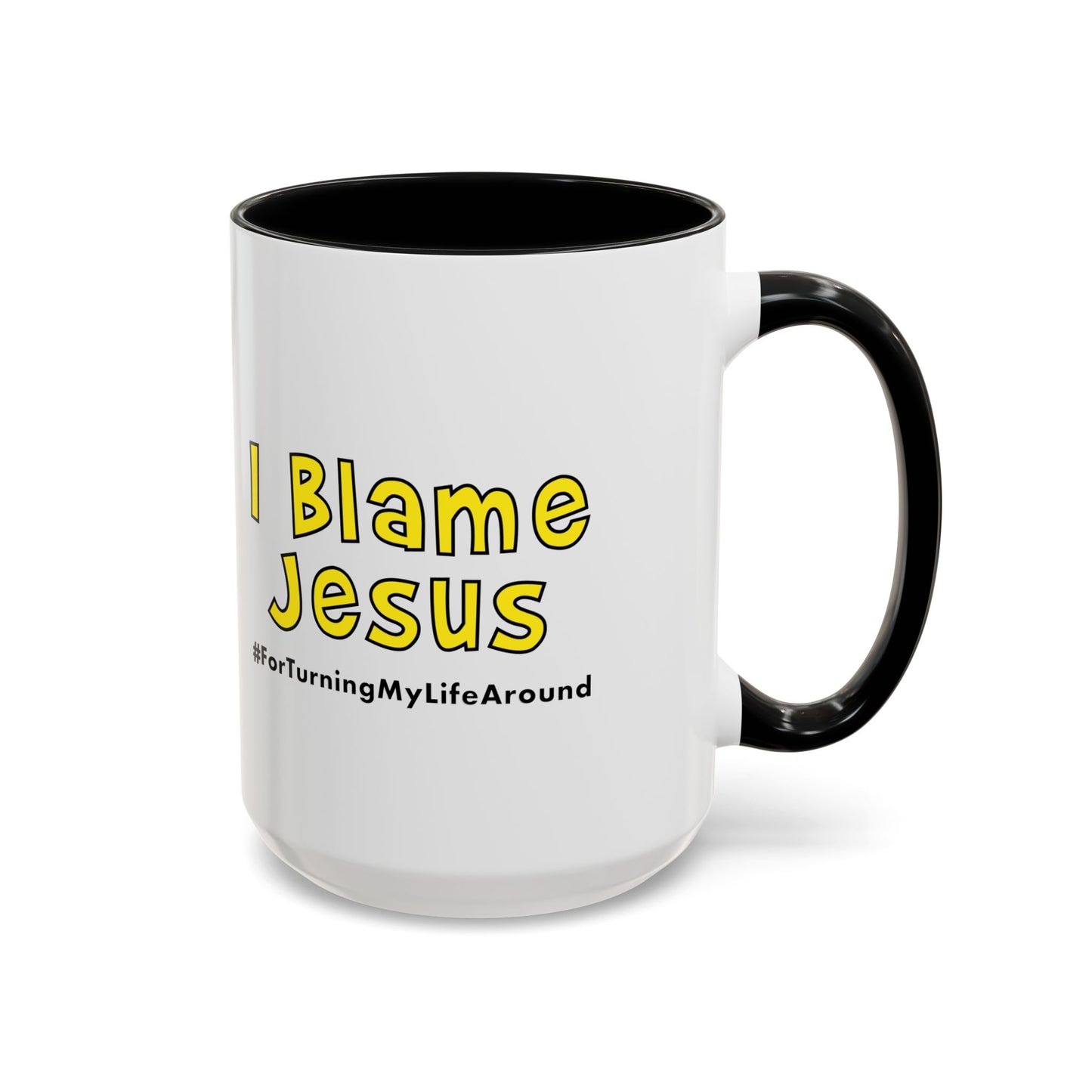 I Blame Jesus For Turning My Life Around | Accent Coffee Mug | 11 - 15oz