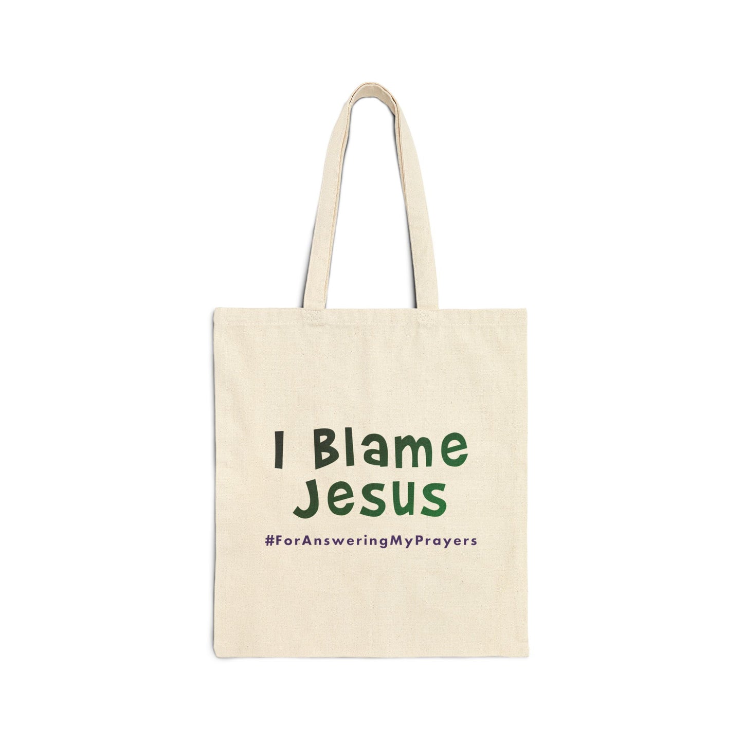 I Blame Jesus For Answering My Prayers | Cotton Canvas Tote Bag | 15"x16"