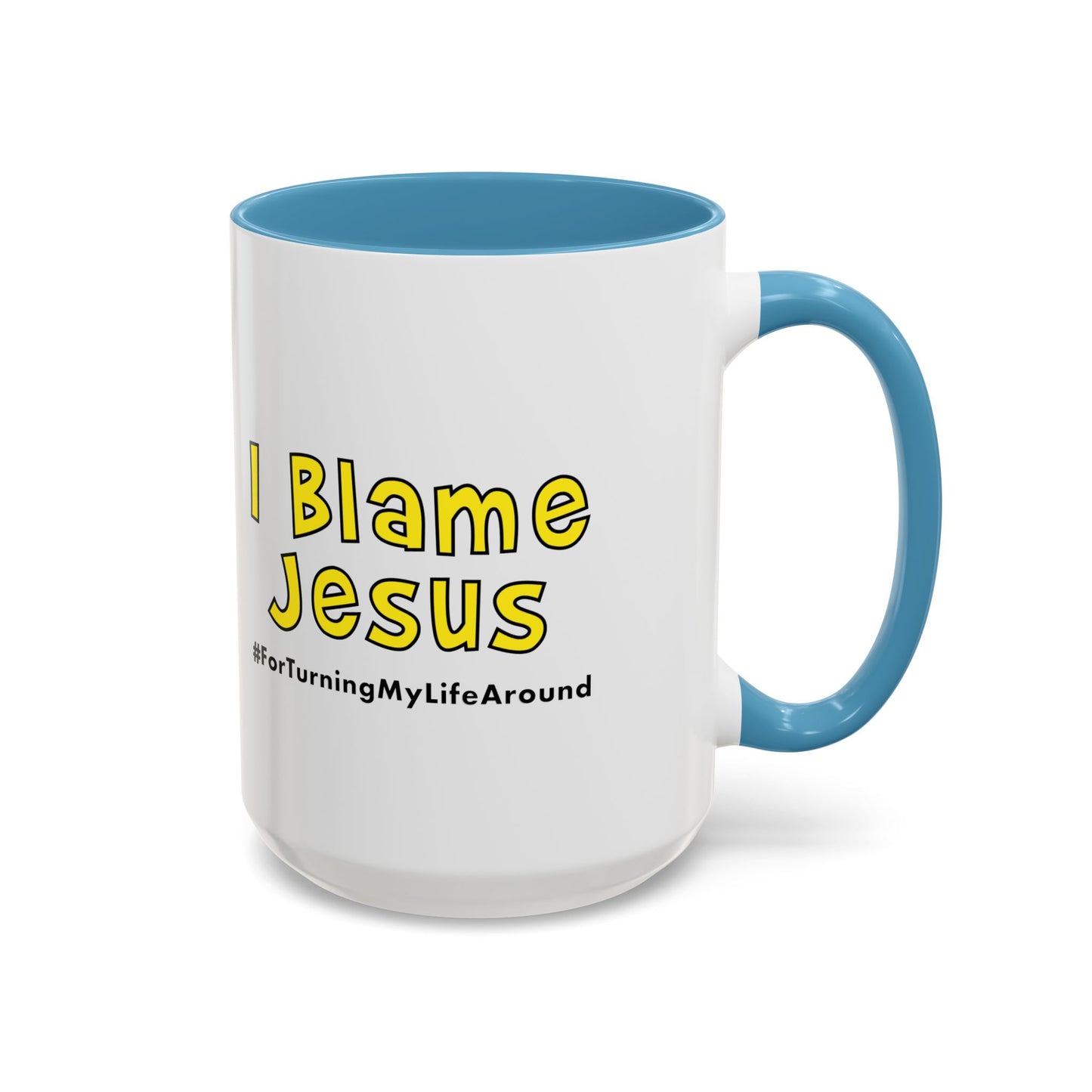 I Blame Jesus For Turning My Life Around | Accent Coffee Mug | 11 - 15oz