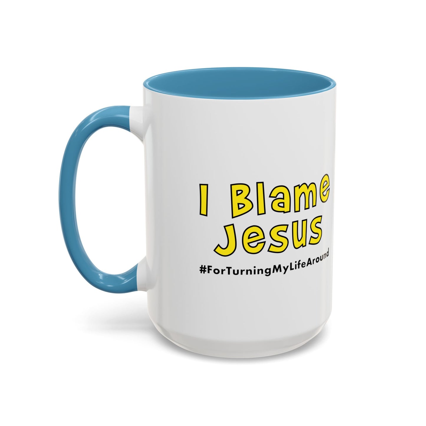 I Blame Jesus For Turning My Life Around | Accent Coffee Mug | 11 - 15oz