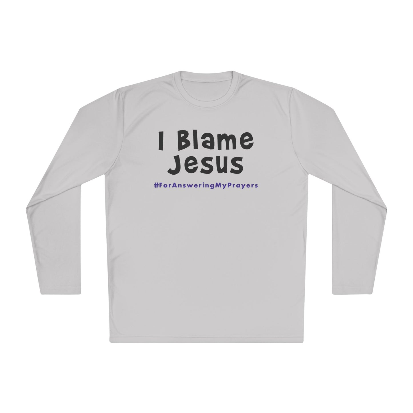 I Blame Jesus For Answering My Prayers | Unisex Lightweight Long Sleeve Tee | XS - 4XL