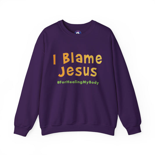 I Blame Jesus For Healing My Body | Unisex Heavy Blend Crewneck Sweatshirt | S - 5XL