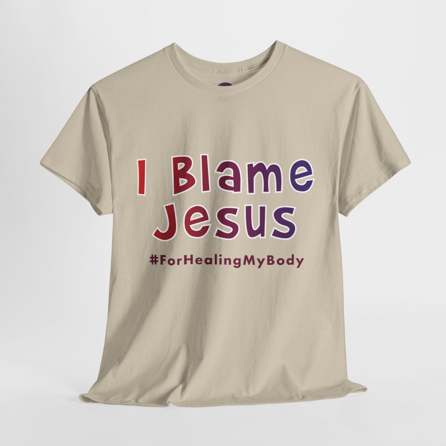 I Blame Jesus For Healing My Body | Unisex Heavy Cotton Tee | S - 5XL