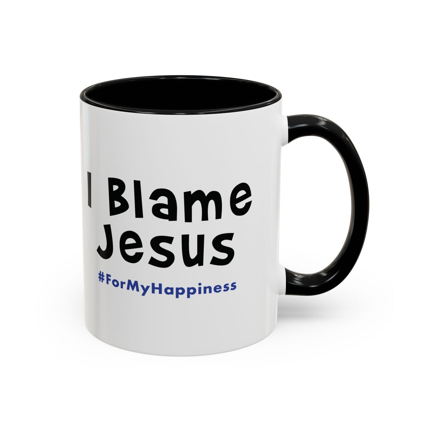 I Blame Jesus For My Happiness | Accent Coffee Mug | 11- 15oz