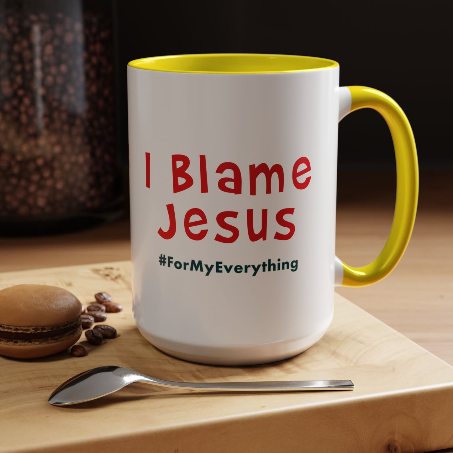 I Blame Jesus For My Everything | Accent Coffee Mug | 11 - 15oz