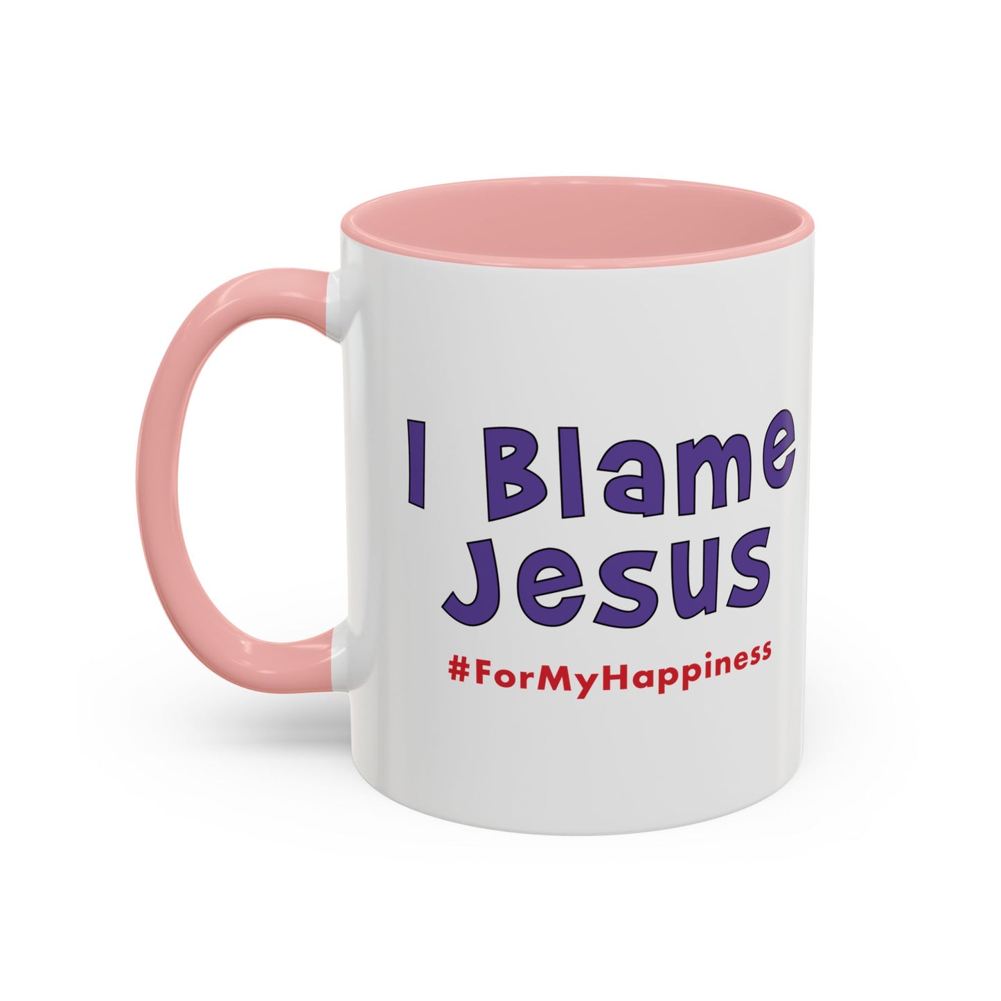 I Blame Jesus For My Happiness | Accent Coffee Mug | 11- 15oz