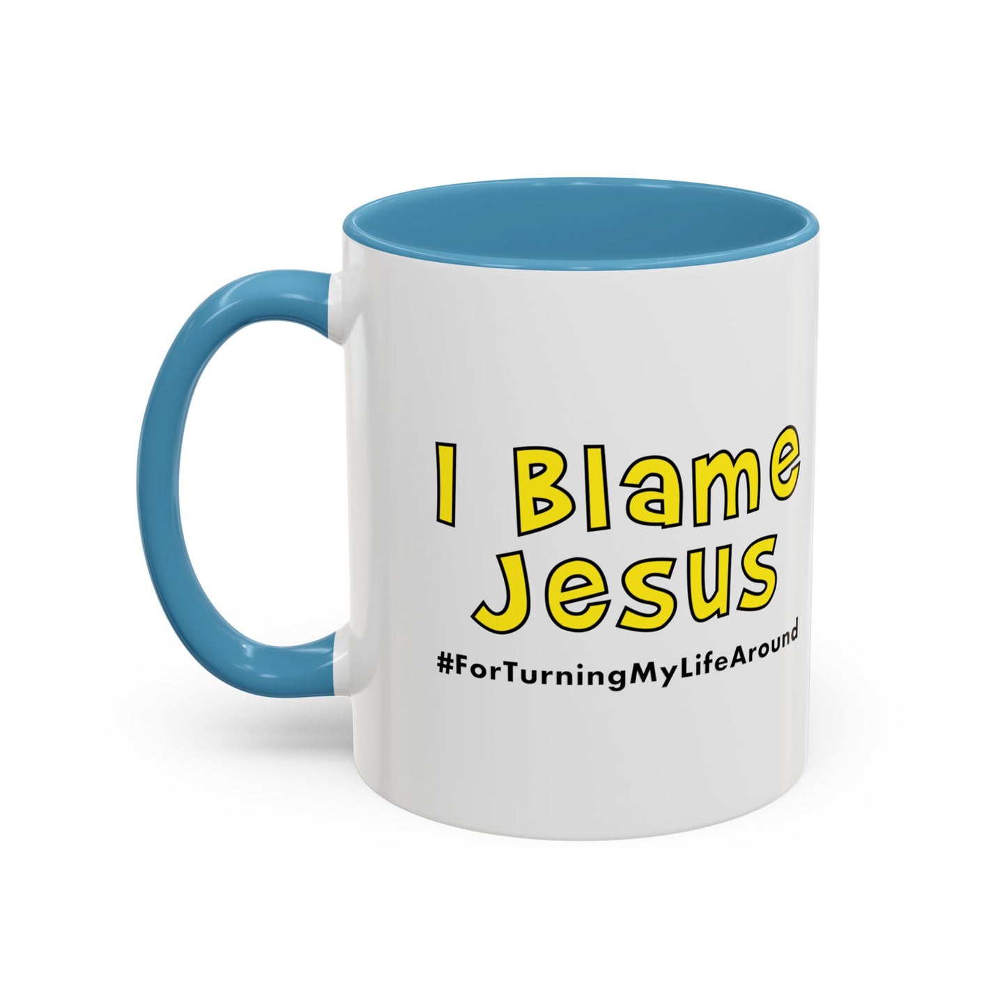 I Blame Jesus For Turning My Life Around | Accent Coffee Mug | 11 - 15oz