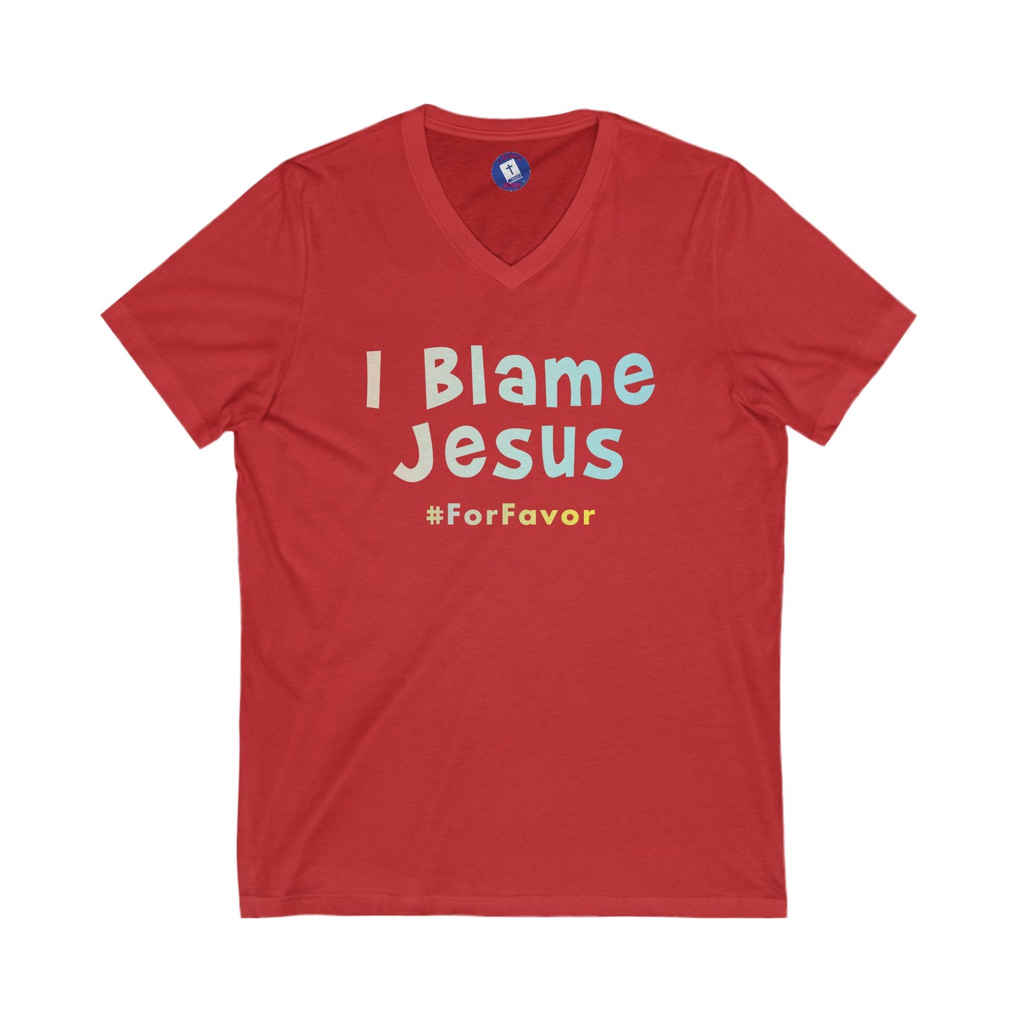 I Blame Jesus For Favor | V-Neck Unisex Tee | S - 2XL