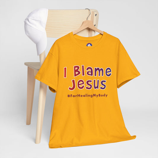 I Blame Jesus For Healing My Body | Unisex Heavy Cotton Tee | S - 5XL