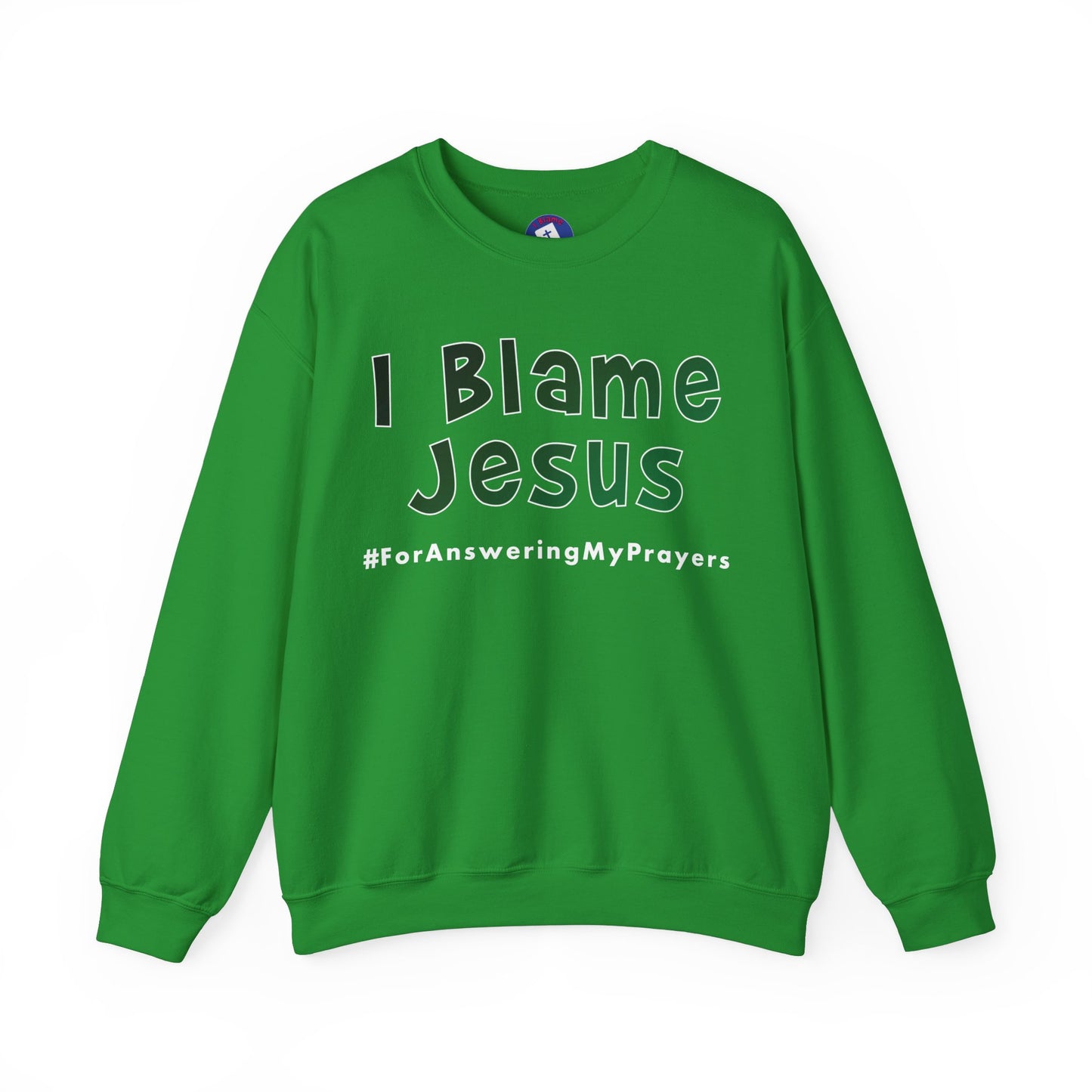 I Blame Jesus For Answering My Prayers | Unisex Heavy Blend Crewneck Sweatshirt | S - 5XL