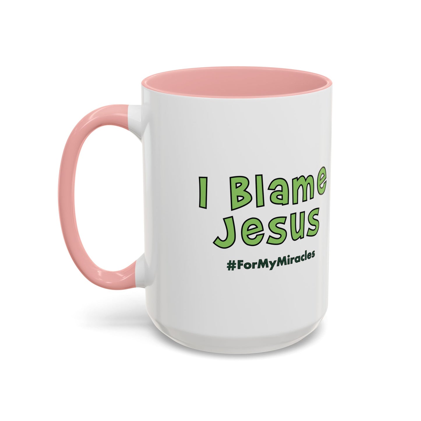 I Blame Jesus For My Miracles | Accent Coffee Mug | 11 - 15oz