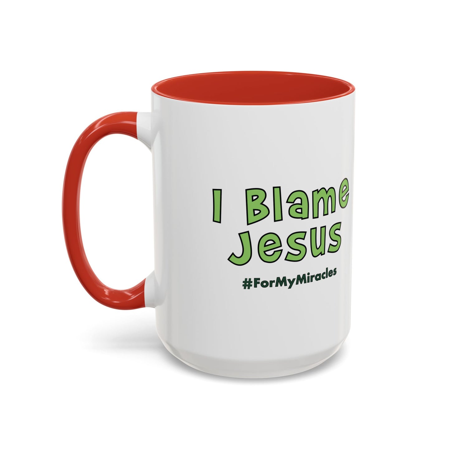 I Blame Jesus For My Miracles | Accent Coffee Mug | 11 - 15oz