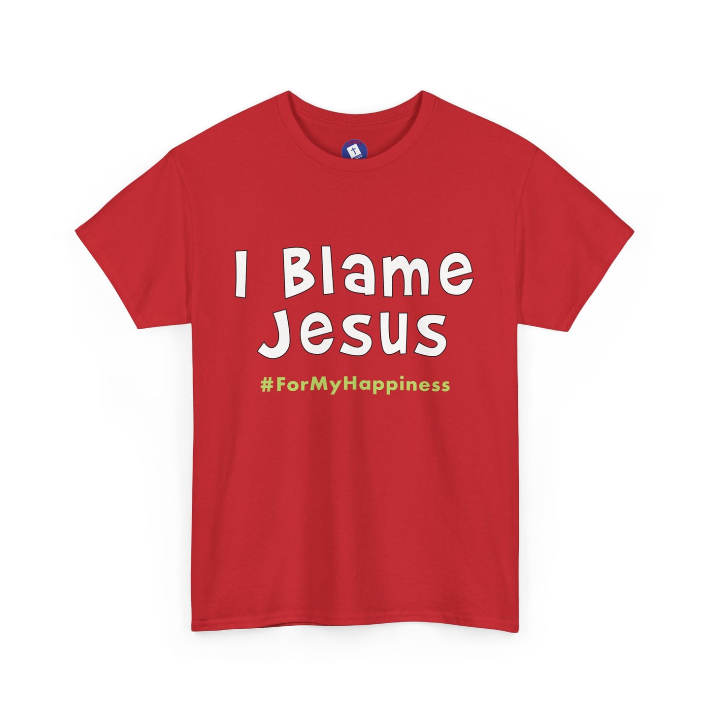 I Blame Jesus For My Happiness | Unisex Heavy Cotton Tee | S - 5XL