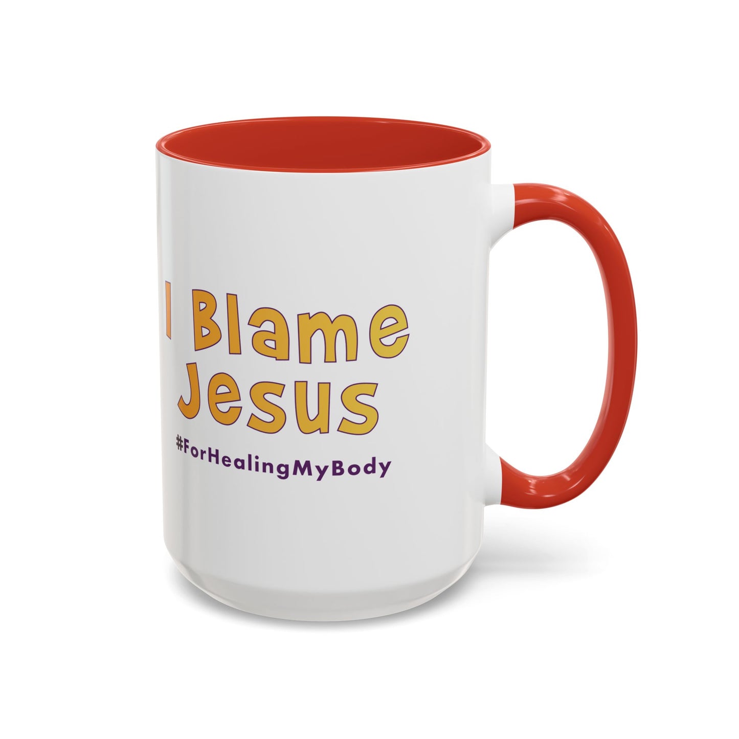 I Blame Jesus For Healing My Body | Inspirational Coffee Mug | 11 - 15oz