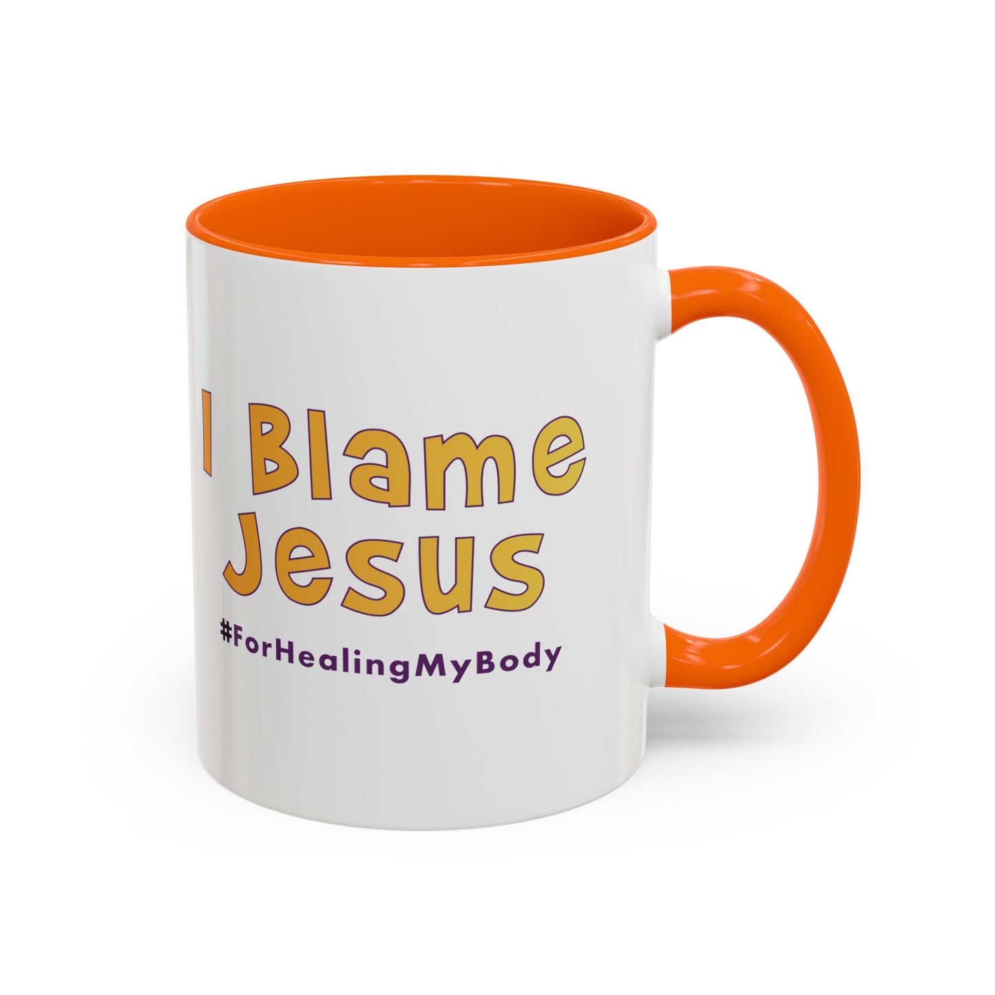 I Blame Jesus For Healing My Body | Inspirational Coffee Mug | 11 - 15oz