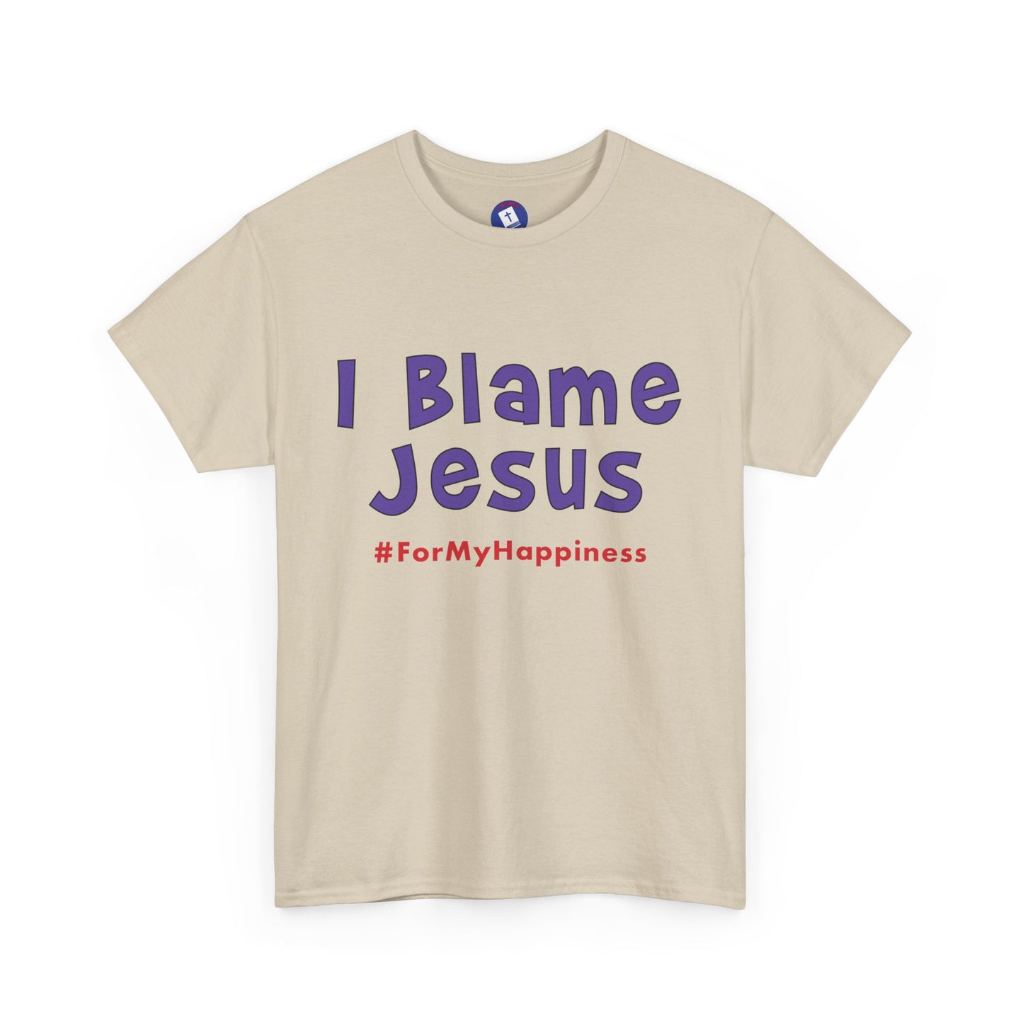 I Blame Jesus For My Happiness | Unisex Heavy Cotton Tee | S - 5XL