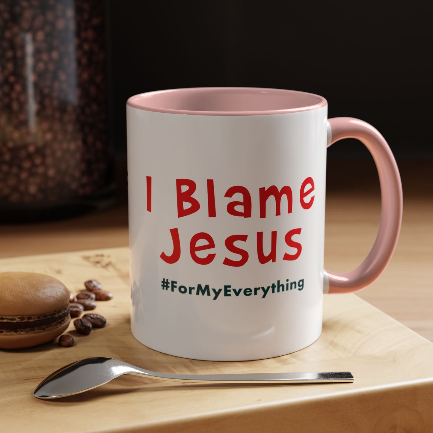 I Blame Jesus For My Everything | Accent Coffee Mug | 11 - 15oz