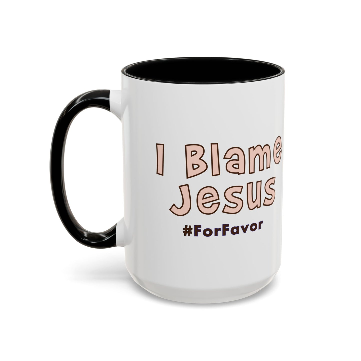 I Blame Jesus For Favor | Accent Coffee Mug 11 - 15oz