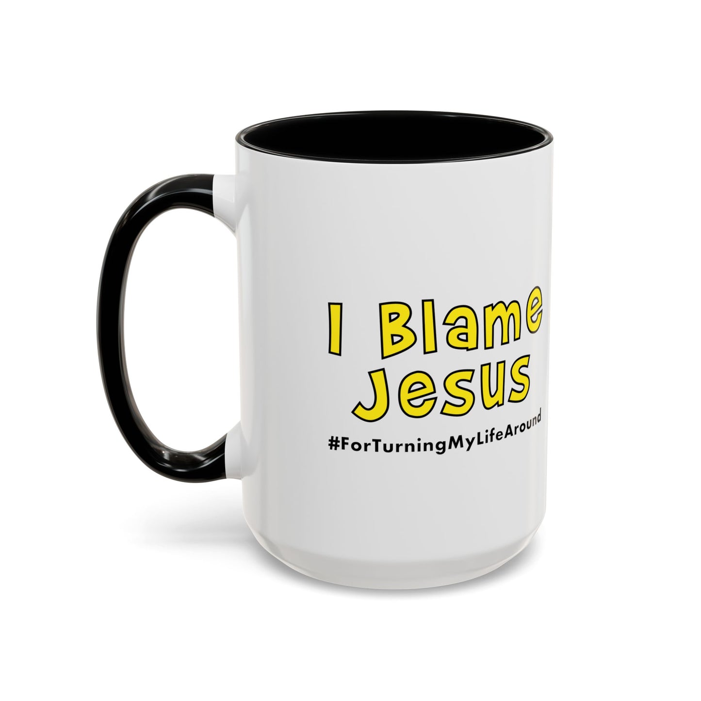 I Blame Jesus For Turning My Life Around | Accent Coffee Mug | 11 - 15oz