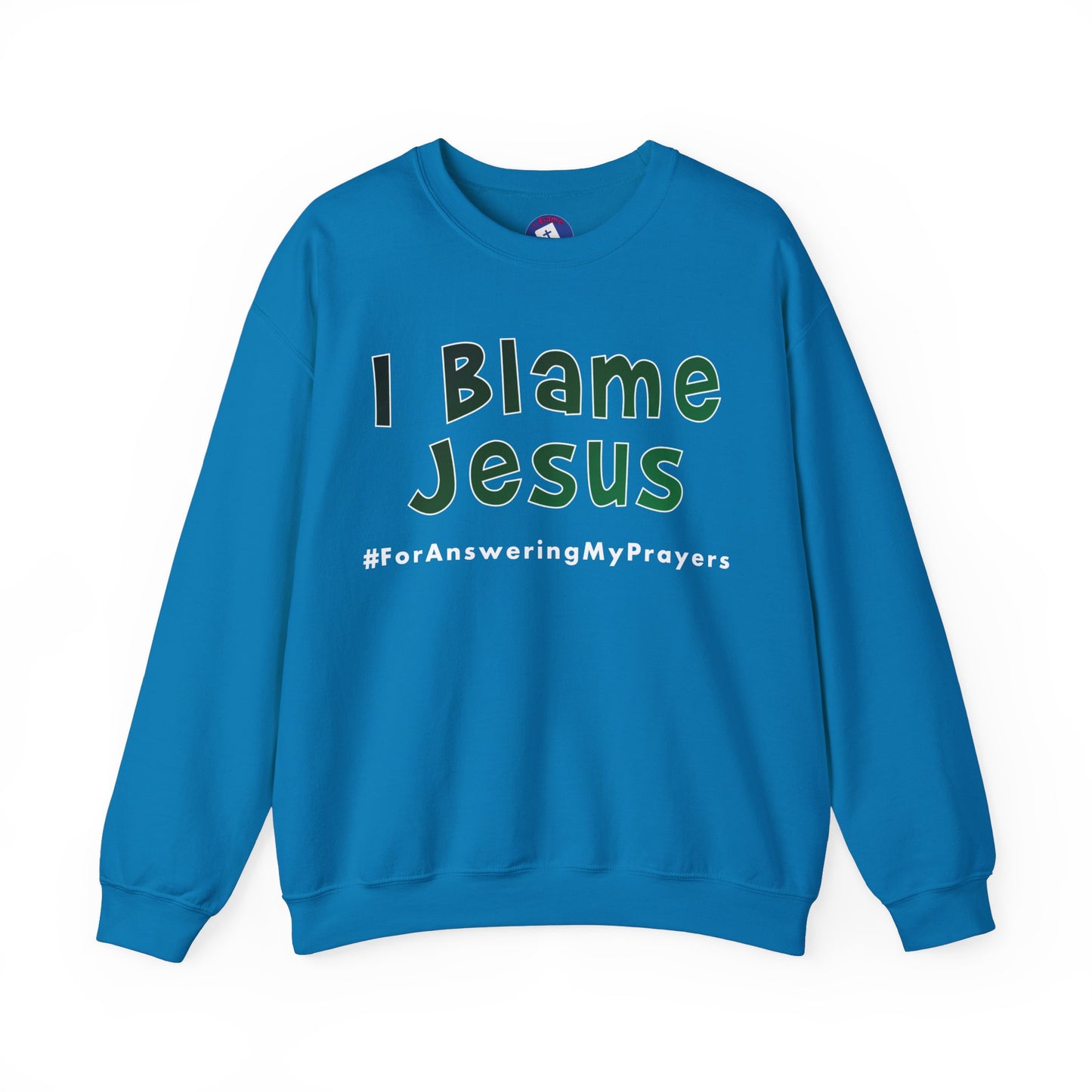 I Blame Jesus For Answering My Prayers | Unisex Heavy Blend Crewneck Sweatshirt | S - 5XL