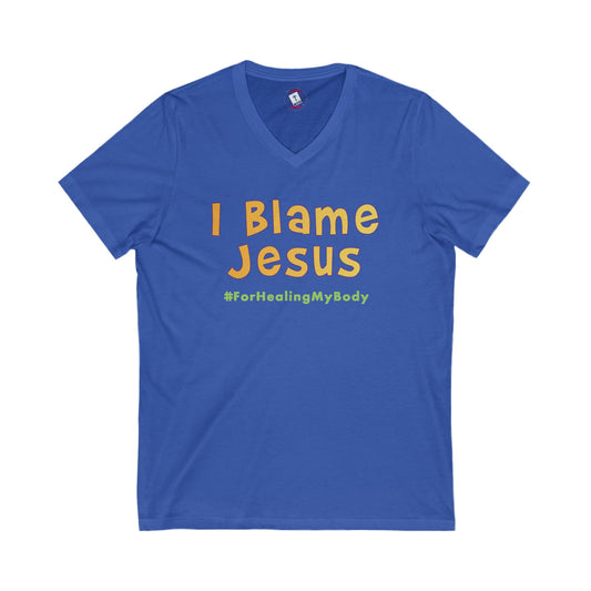 I Blame Jesus For Healing My Body | V-Neck Unisex Tee | S - 2XL