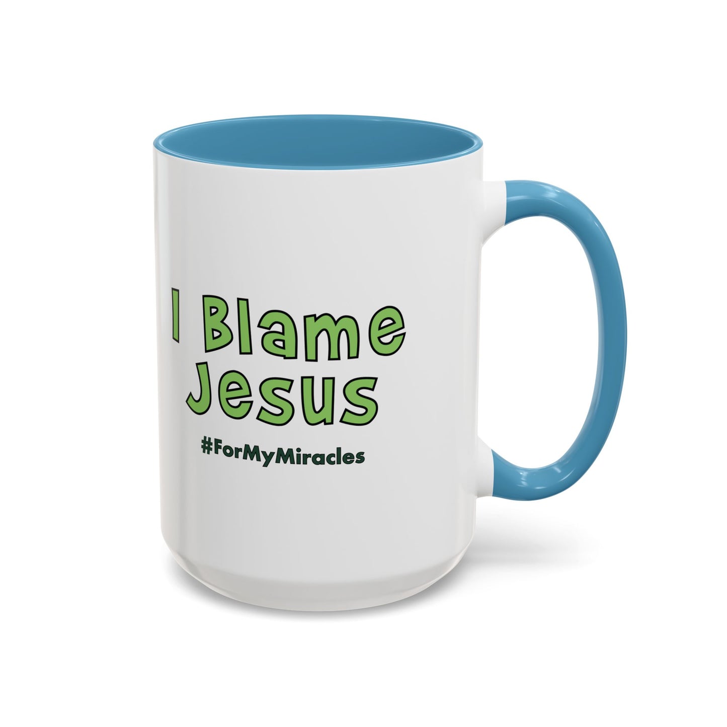 I Blame Jesus For My Miracles | Accent Coffee Mug | 11 - 15oz