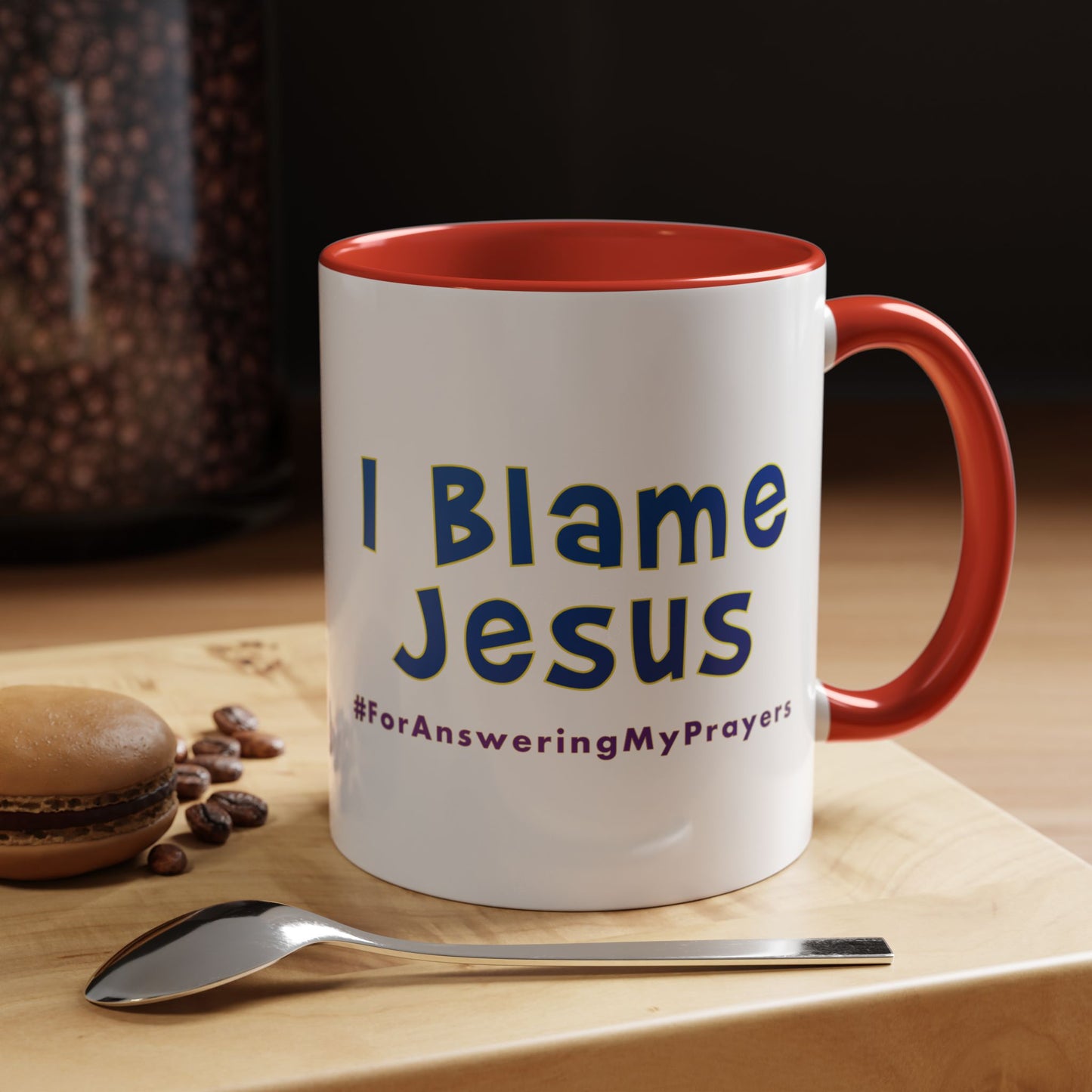 I Blame Jesus For Answering My Prayers | Inspirational Coffee Mug | 11 - 15oz