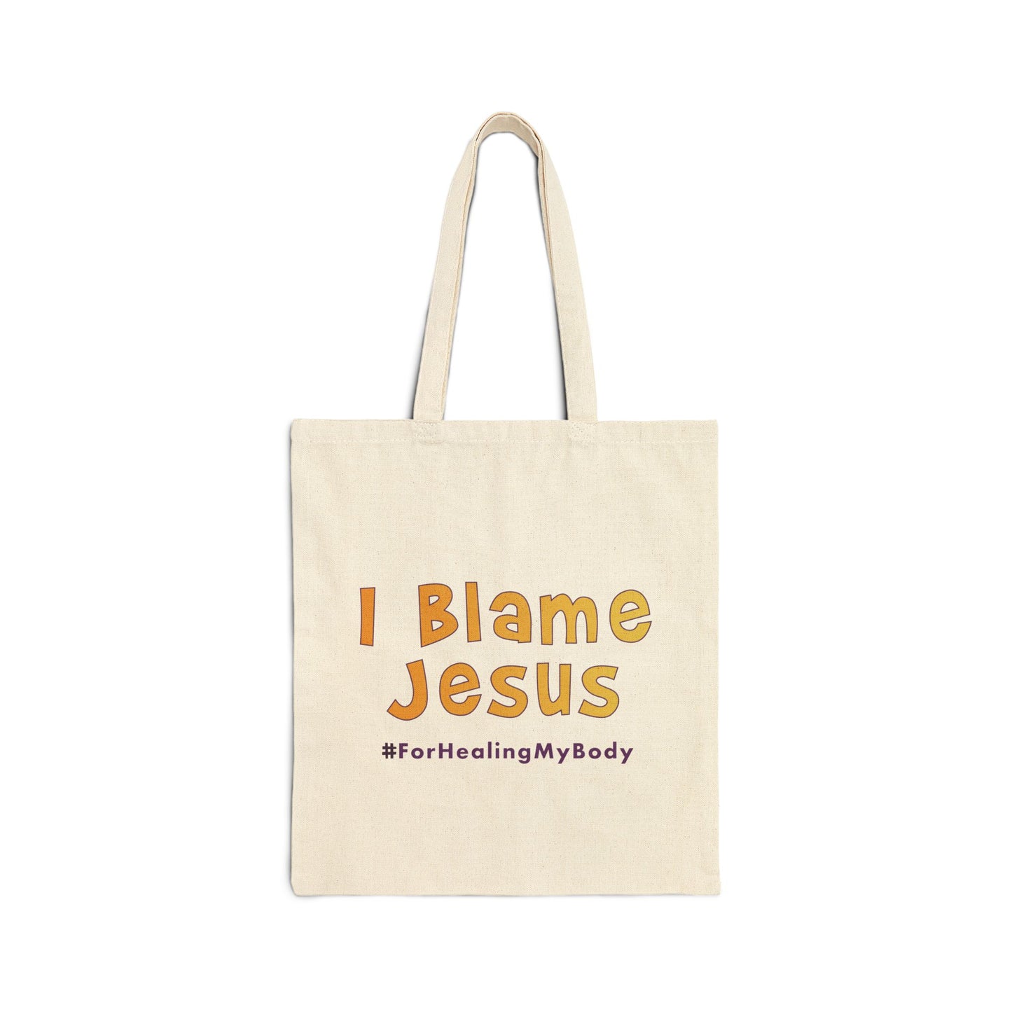 I Blame Jesus For Healing My Body | Cotton Canvas Tote Bag | 15"x16"