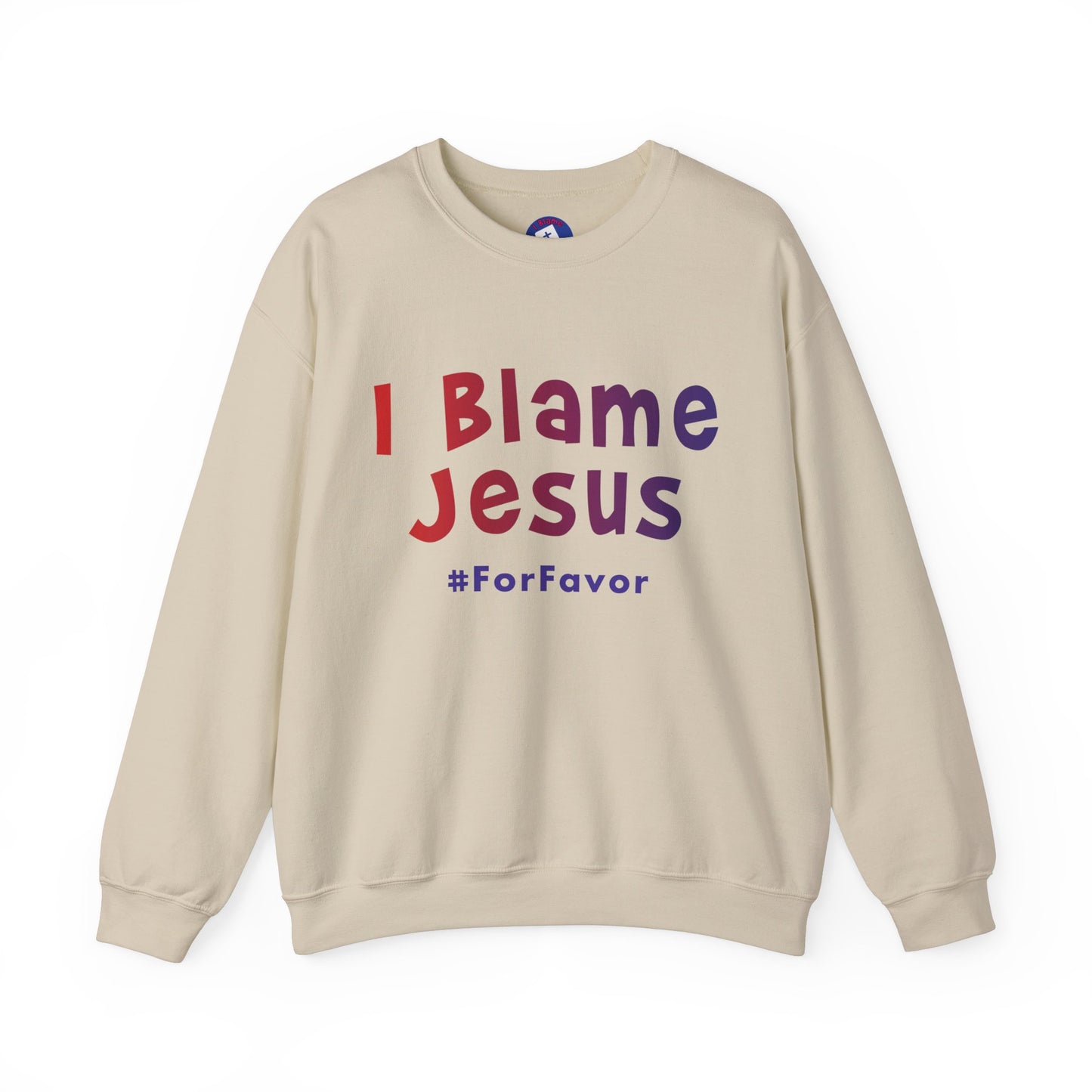 I Blame Jesus For Favor | Unisex Heavy Blend Crewneck Sweatshirt | S - 5XL