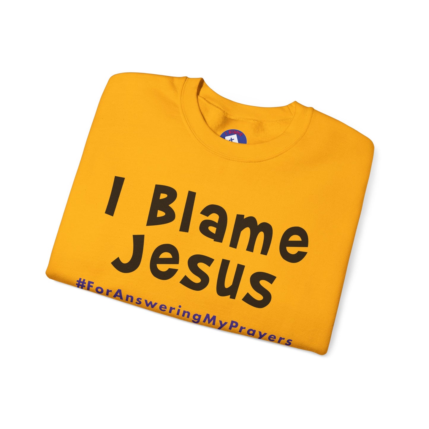 I Blame Jesus For Answering My Prayers | Unisex Heavy Blend Crewneck Sweatshirt | S - 5XL