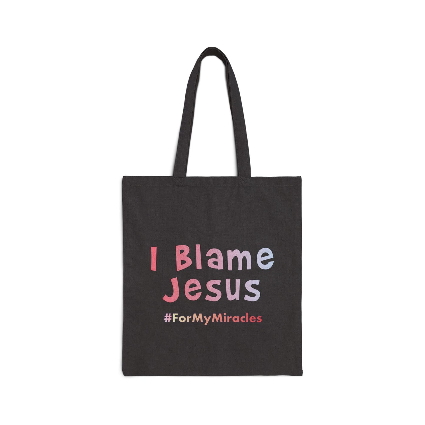 I Blame Jesus For My Miracles | Inspirational Cotton Canvas Tote Bag | 15"x16"