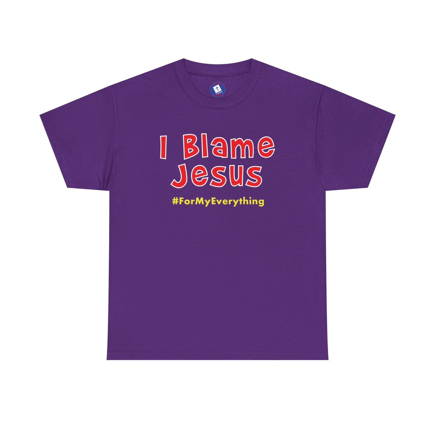 I Blame Jesus For My Everything | Unisex Heavy Cotton Tee | S - 5XL