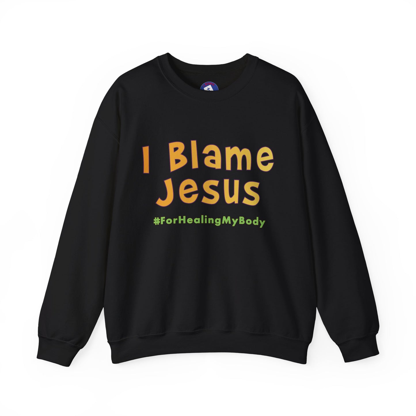 I Blame Jesus For Healing My Body | Unisex Heavy Blend Crewneck Sweatshirt | S - 5XL