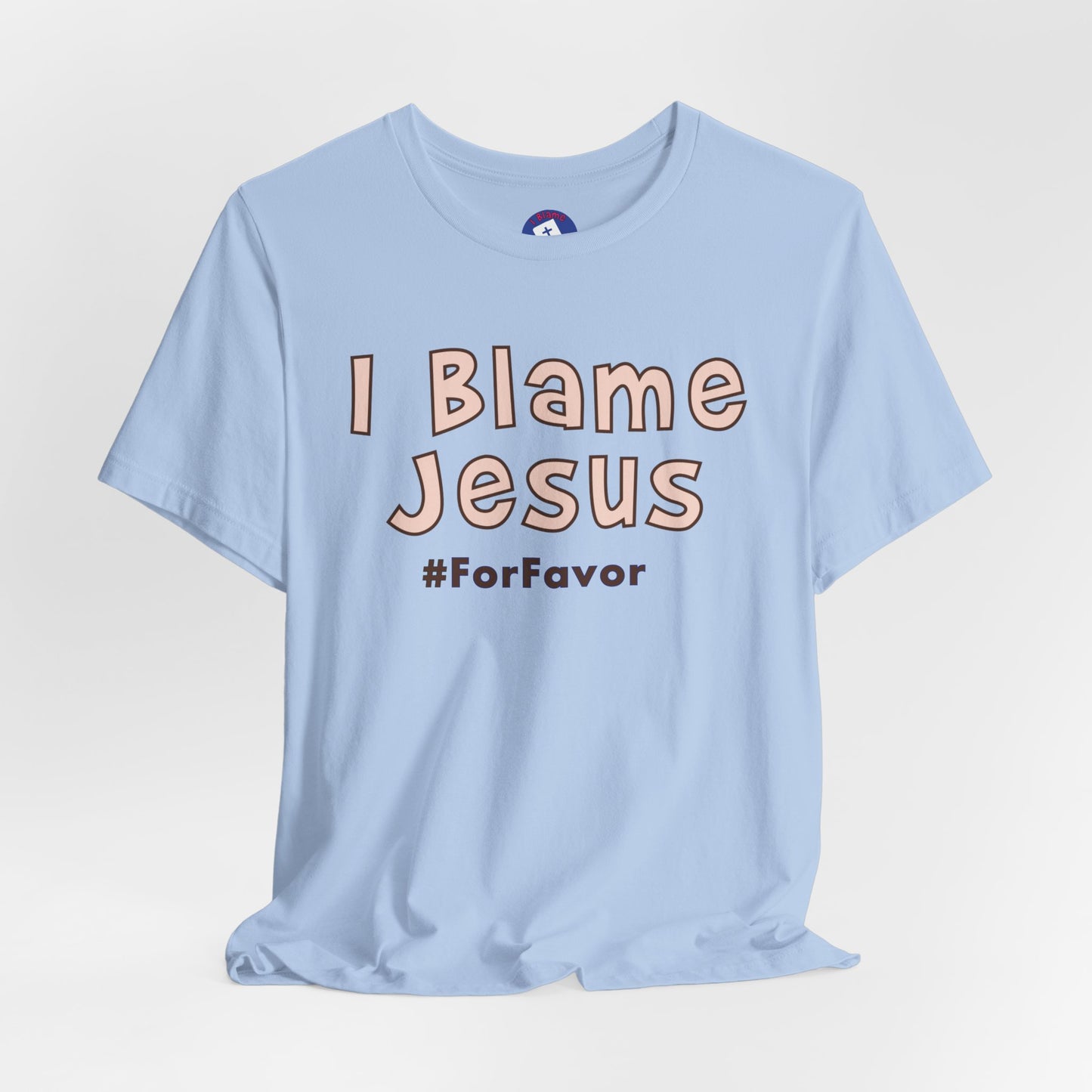 I Blame Jesus For Favor | Unisex Tee | S - 3XL