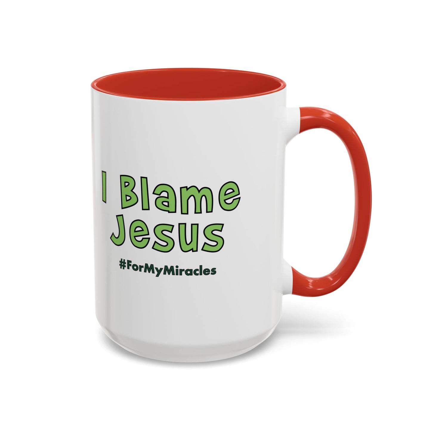 I Blame Jesus For My Miracles | Accent Coffee Mug | 11 - 15oz