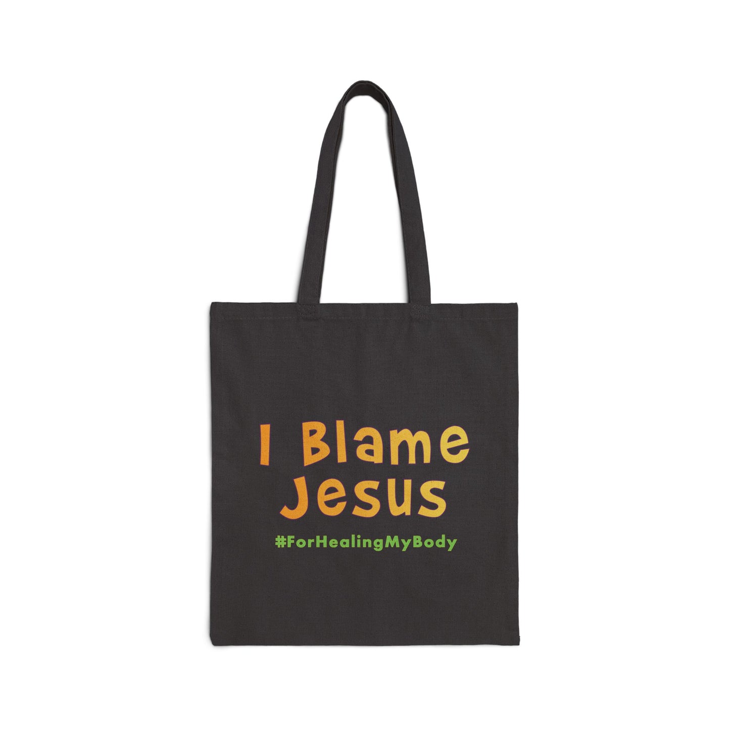 I Blame Jesus For Healing My Body | Cotton Canvas Tote Bag | 15"x16"