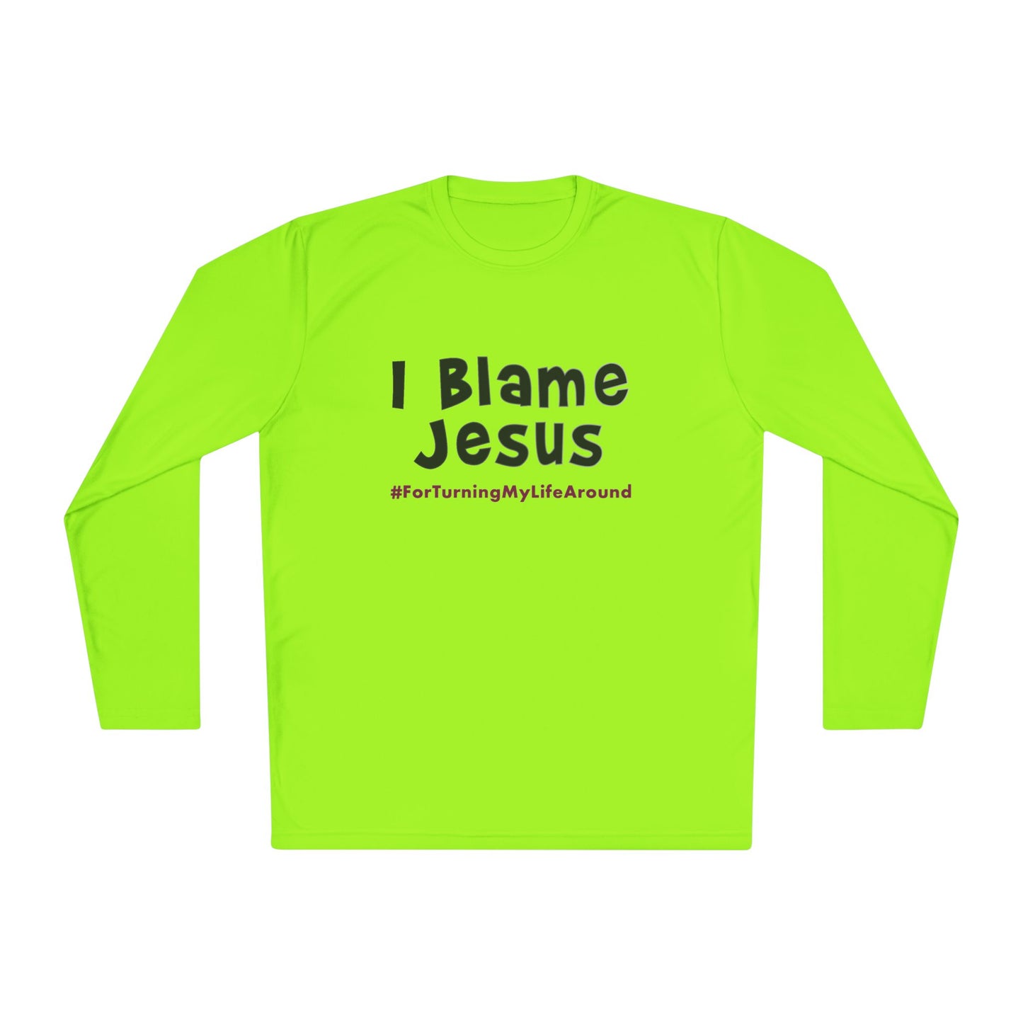 I Blame Jesus For Turning My Life Around | Unisex Long Sleeve Tee | XS - 4XL