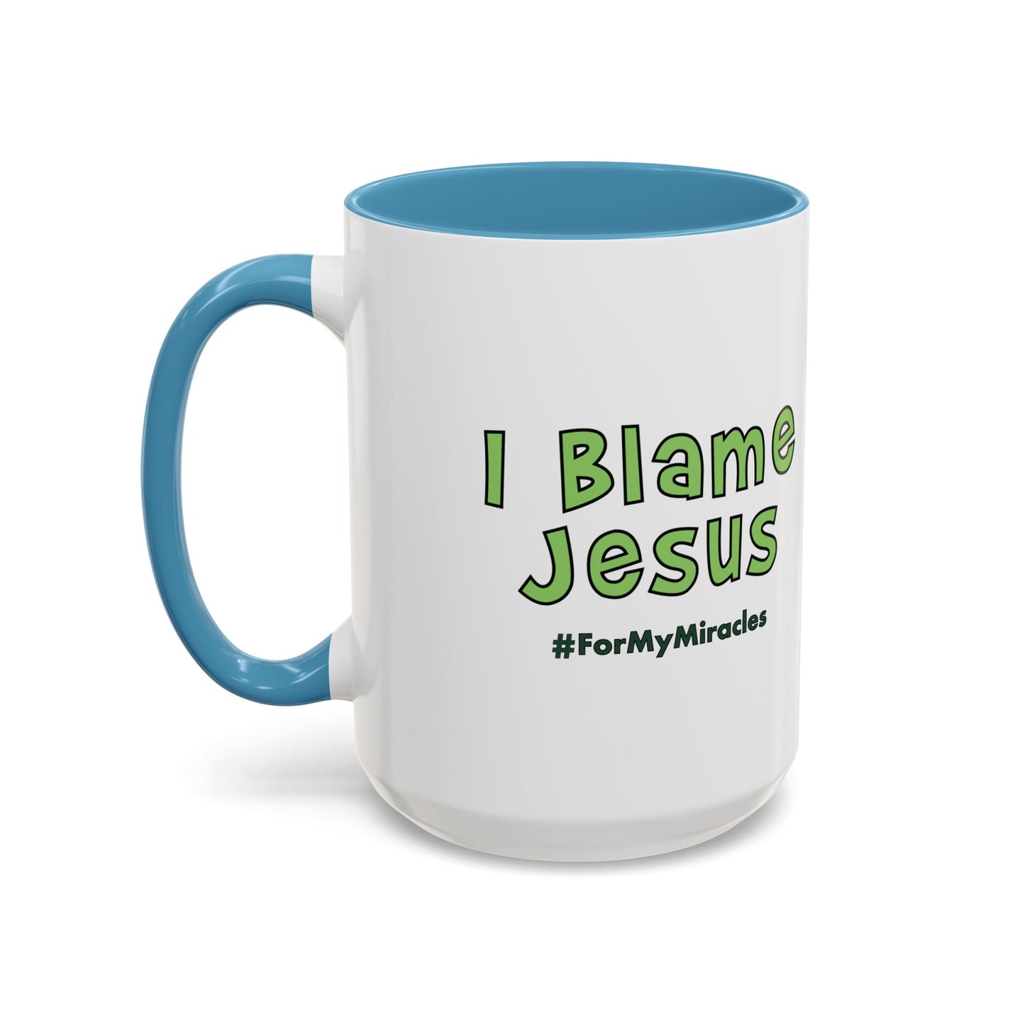 I Blame Jesus For My Miracles | Accent Coffee Mug | 11 - 15oz