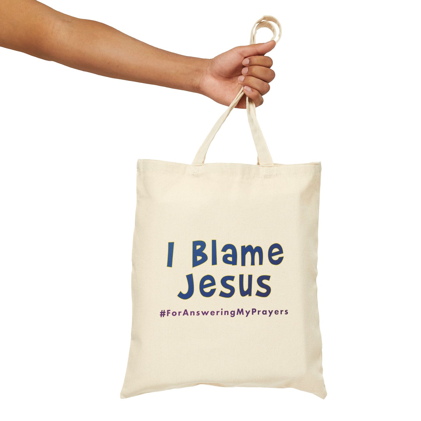 I Blame Jesus For Answering My Prayers | Cotton Canvas Tote Bag | 15"x16"