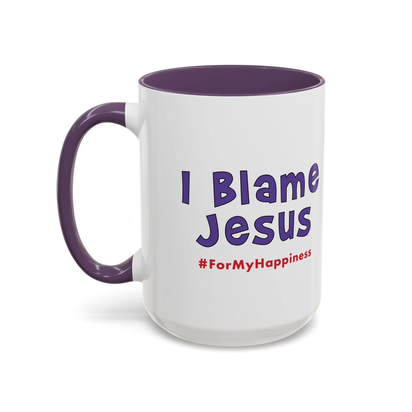 I Blame Jesus For My Happiness | Accent Coffee Mug | 11- 15oz