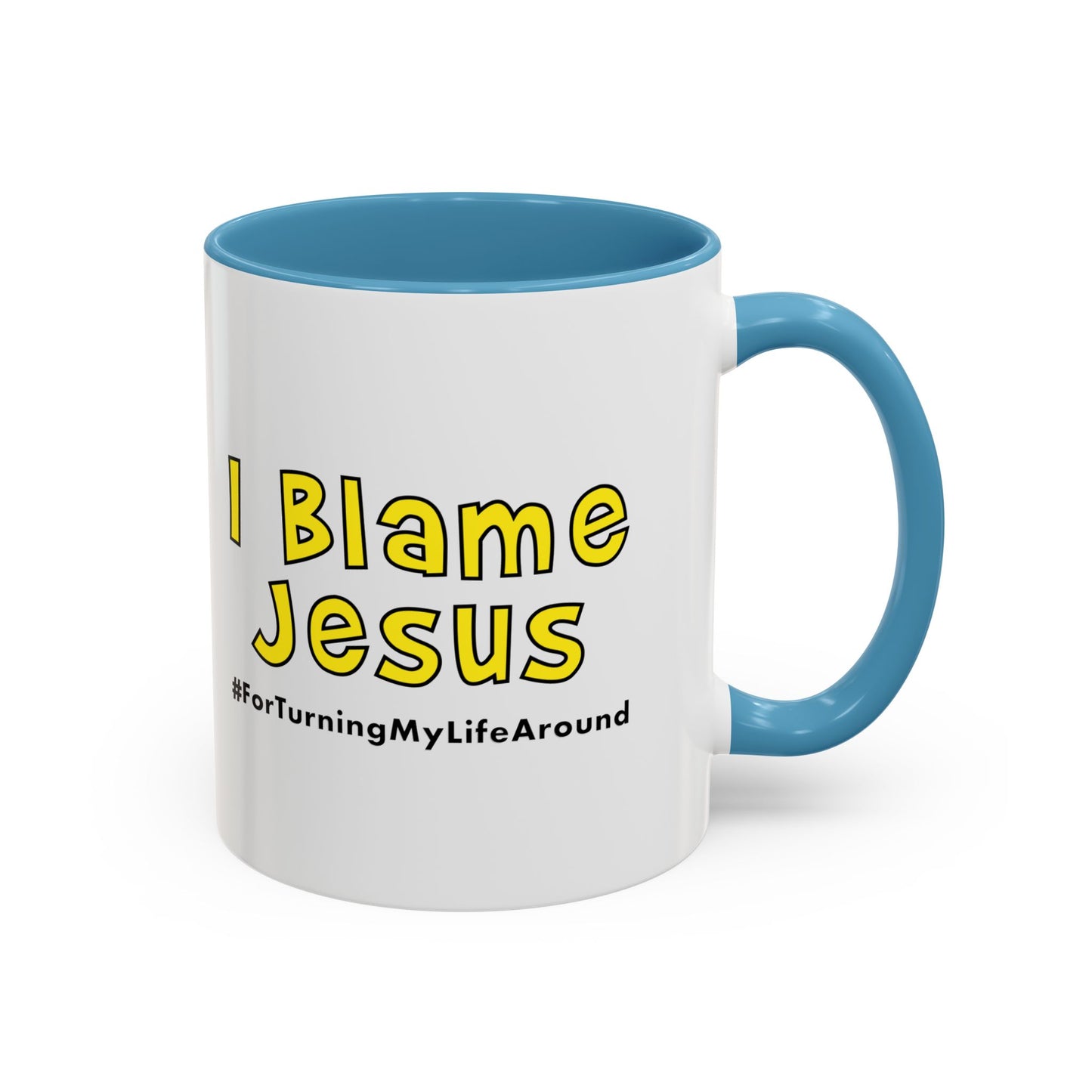 I Blame Jesus For Turning My Life Around | Accent Coffee Mug | 11 - 15oz