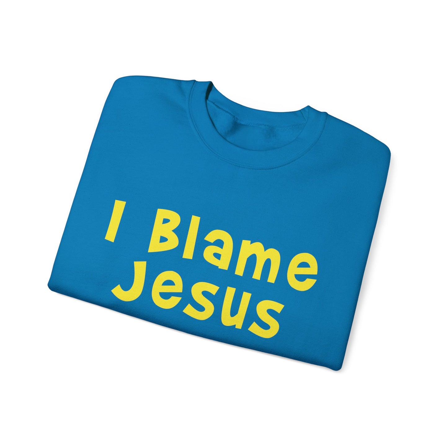 I Blame Jesus For My Everything | Unisex Heavy Blend Crewneck Sweatshirt | S - 5XL