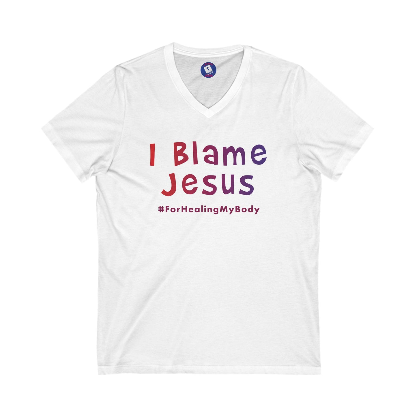 I Blame Jesus For Healing My Body | V-Neck Unisex Tee | S - 2XL