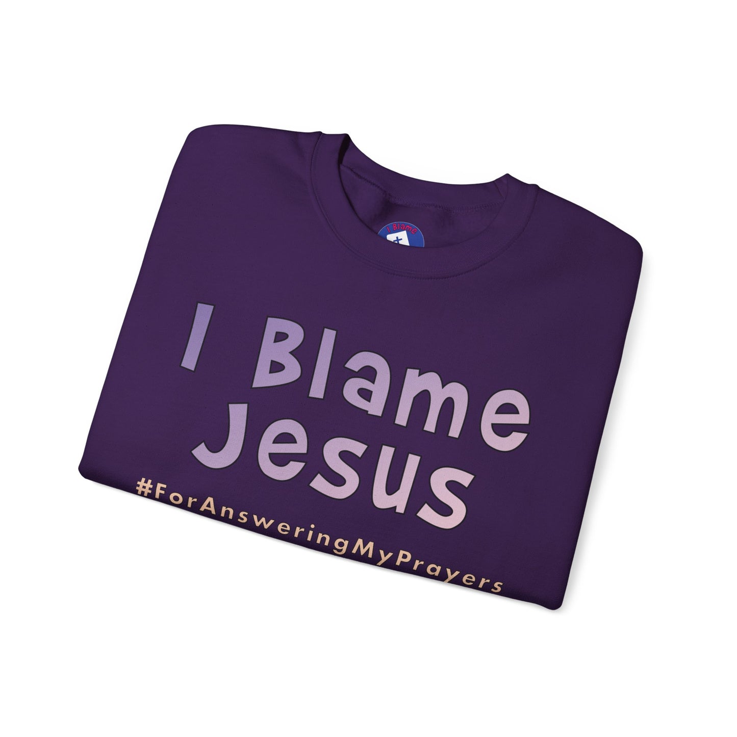 I Blame Jesus For Answering My Prayers | Unisex Heavy Blend Crewneck Sweatshirt | S - 5XL