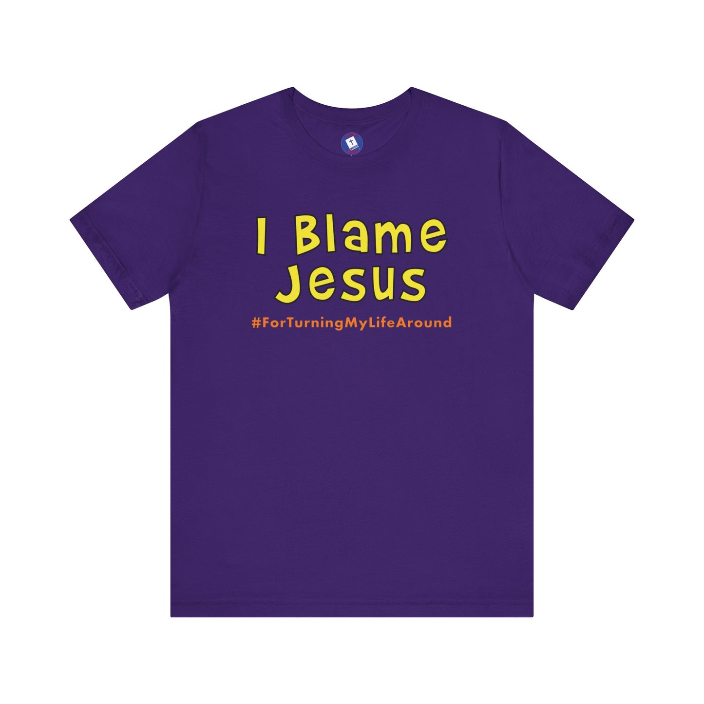 I Blame Jesus For Turning My Life Around | Unisex Tee | S - 3XL