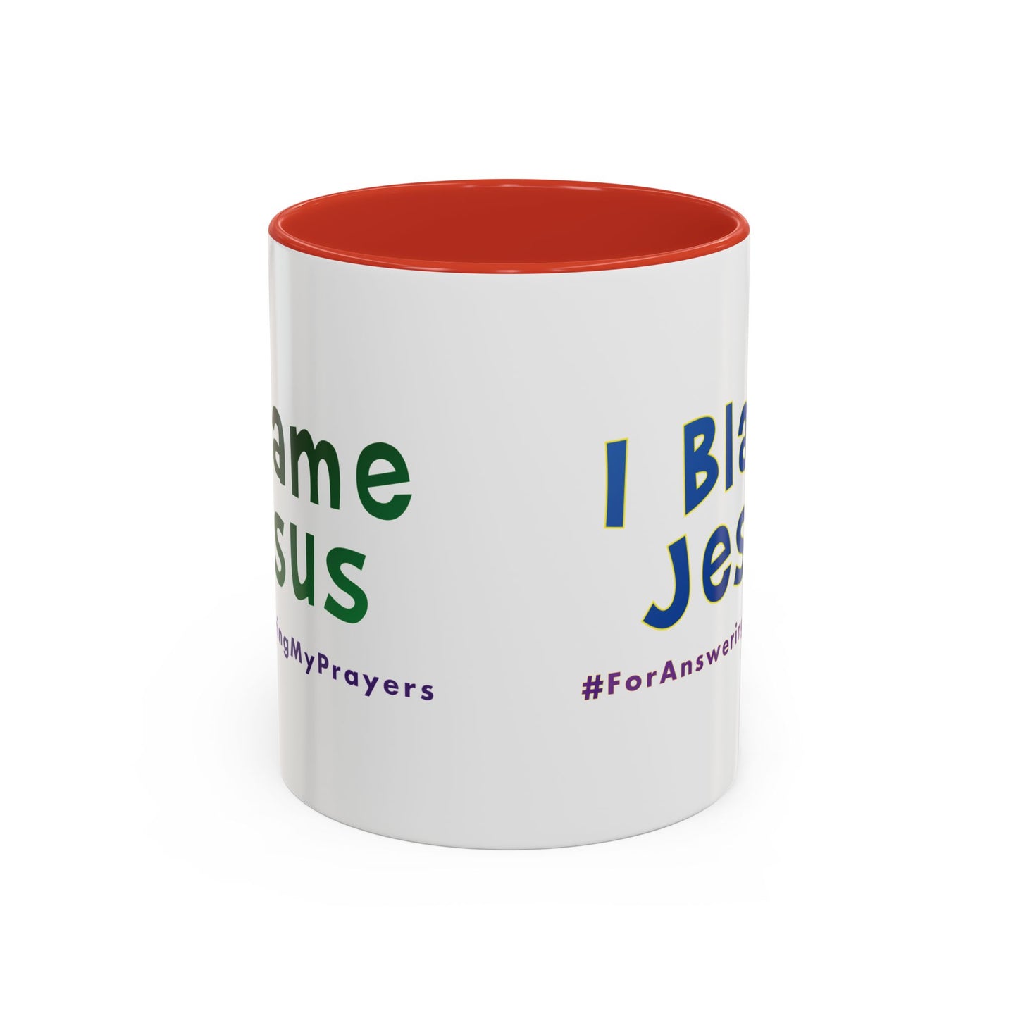 I Blame Jesus For Answering My Prayers | Inspirational Coffee Mug | 11 - 15oz