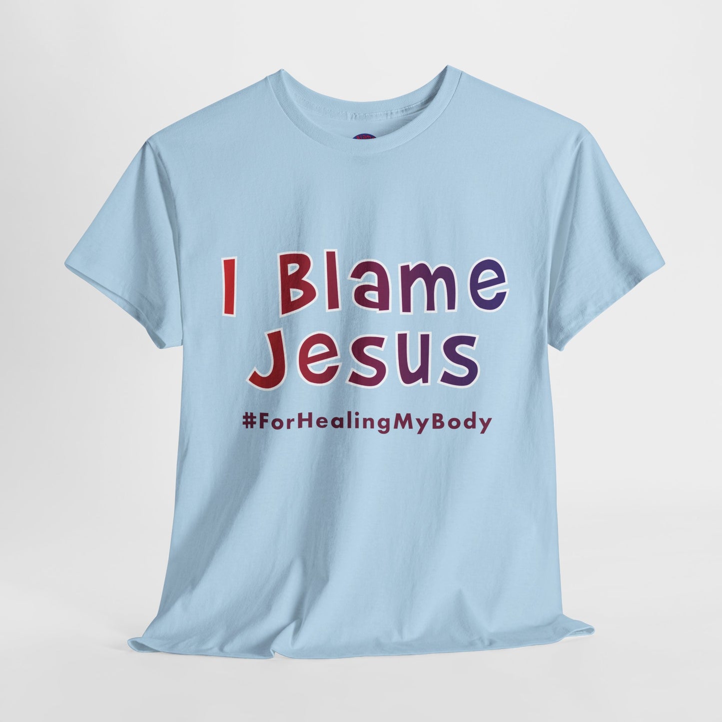 I Blame Jesus For Healing My Body | Unisex Heavy Cotton Tee | S - 5XL